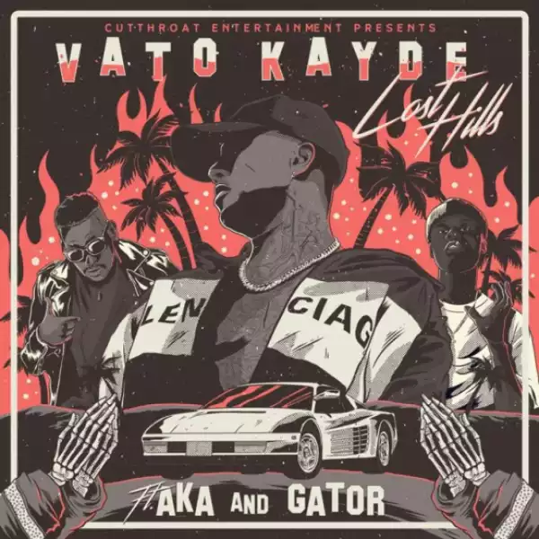 Vato Kayde - Lost Hills ft. AKA & Gator